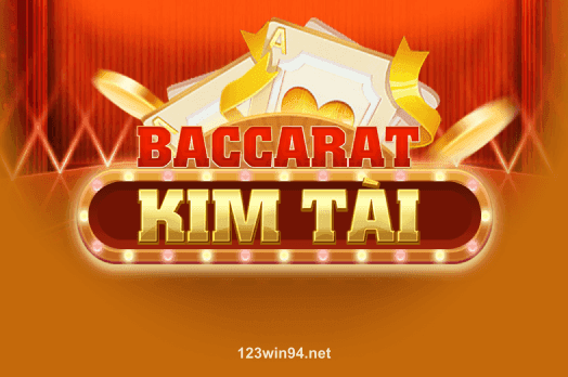 Baccarat Kim Tài - Game Bài May Mắn Tại 123win94